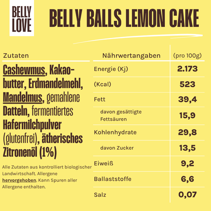 Zutaten und Nährwerte der Belly Love Belly Balls Lemon Cake – bio, clean label, zuckerfrei und reich an Ballaststoffen, mit Cashewmus, Erdmandelmehl, Datteln, Yacon und ätherischem Zitronenöl für frischen, natürlichen Genuss.