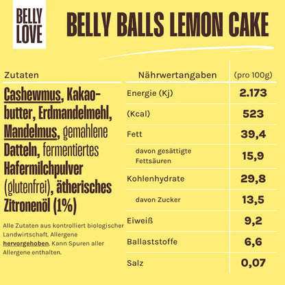 Zutaten und Nährwerte der Belly Love Belly Balls Lemon Cake – bio, clean label, zuckerfrei und reich an Ballaststoffen, mit Cashewmus, Erdmandelmehl, Datteln, Yacon und ätherischem Zitronenöl für natürlichen Genuss.